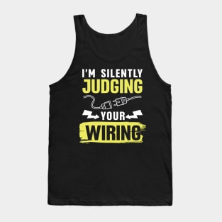 I'm Silently Judging Your Wiring Tank Top